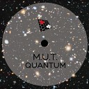 M U T - Quantum Original Mix