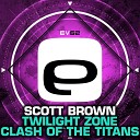 Scott Brown - Clash of The Titans Original Mix