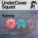 UnderCover Squad - Yummy Extended Radio Mix