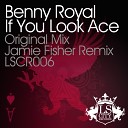 Benny Royal - If You Look Ace Jamie Fisher Remix