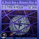 DJ Desk One Manuel Diaz DJ - It s Time 4 House Original Mix