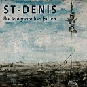 St Denis - The Kingdom Has Fallen