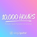 Sing2guitar - 10 000 Hours Higher Key Originally Performed by Dan Shay Justin Bieber Acoustic Guitar…