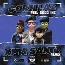 Gorillaz - Feel Good Inc XM Santi Remix Radio Edit