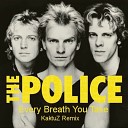 The Police - Every Breath You Take KaktuZ Remix