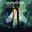 Pulsedriver - Darkside Of Life Single Version