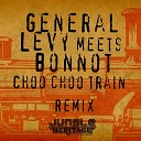 General Levy Bonnot - Choo Choo Train Bonnot Remix