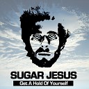 Sugar Jesus - Get a Hold of Yourself Radio Edit
