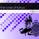 City O - Rose Of Tokyo Extended Mix