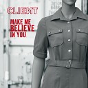 Client - Make Me Believe in You Radio Edit