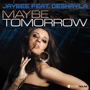 Jaybee feat Deshayla - Maybe Tomorrow Raindropz Remix Edit