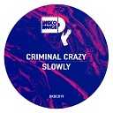 Criminal Crazy - Slowly Original Mix