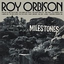 Roy Orbison - The World You Live In