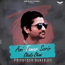 Priyotosh Banerjee - Ami Tomar Sorir Chute Chai