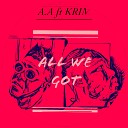 A A feat Krim - All We Got