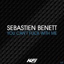 S bastien Benett - You Can t Fuck With Me