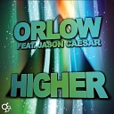 Orlow feat Jason Caesar - Higher Radio Edit