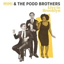 Mimi The Podd Brothers - Exactly Like You Live