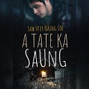 Saw Htet Naing Soe - A Tate Ka Saung