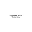 The Versions - Your Name Please From Earthbound