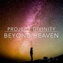 Project Divinity - Beyond Heaven