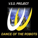 V.S.D. Project - Dance Of The Robots (Original Mix)