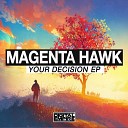 Magenta Hawk Snag - Your Decision Original Mix