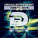 Ushuaia Boys Sbuzet - Deep Love Original Mix