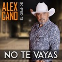 Alex Cano El Grande - Me Vas a Recordar