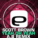 Scott Brown - Yeah Oh Yeah A B Remix