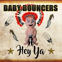 Baby Bouncers - Hey Ya Club Edit