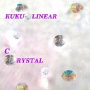 Kuku Linear - Crystal