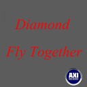 Diamond - Fly Together