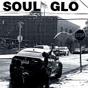 Soul Glo - Son of a Gun