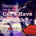 Dmitrii G Sevenever - Can I have a Break Original m