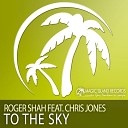 Roger Shah feat Chris Jones pres Open Minded - To The Sky Club Mix
