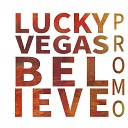 Lucky Vegas - Believe Extended Mix