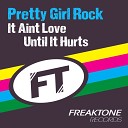 Pretty Girl Rock - Love Until It Hurts