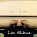 Brian Milligram - To Whom It May Concern