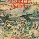 Guerrilla Urbana - Oda al Imb cil de Turno