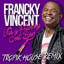Francky Vincent - Vas y Francky c est bon Tropik House Remix