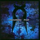 Monofader - Cold and Awake