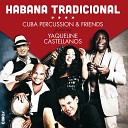 Cuba Percussion Friends feat Yaqueline Castellanos feat Yaqueline… - Son para un Sonero Live