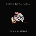 Colonel Abrams - People of the Night Life