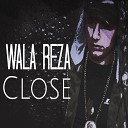 WALA REZA - Close