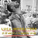 Luca Imperatore - Si te miette a fa ammore cu me Radio Edit