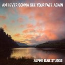 Alpine Blue Studios - Am I Ever Gonna See Your Face Again Klamath River Acoustic…