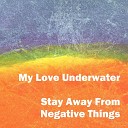 My Love Underwater - Dye Flows in the Water