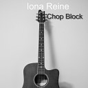 Iona Reine - Chop Block
