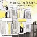 The 4 20 Sound Tom Spirals - If We Got Here Easy